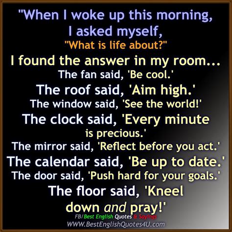 "When I woke up this morning, I asked myself, "What is life about?" | Best English Quotes & Sayings