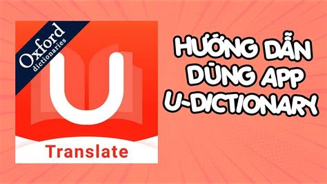 Hướng dẫn sử dụng app Dịch Tiếng Anh U | U-Dictionary - YouTube