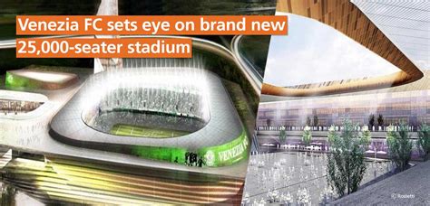 Venezia FC sets eye on brand new 25,000-seater stadium - Coliseum