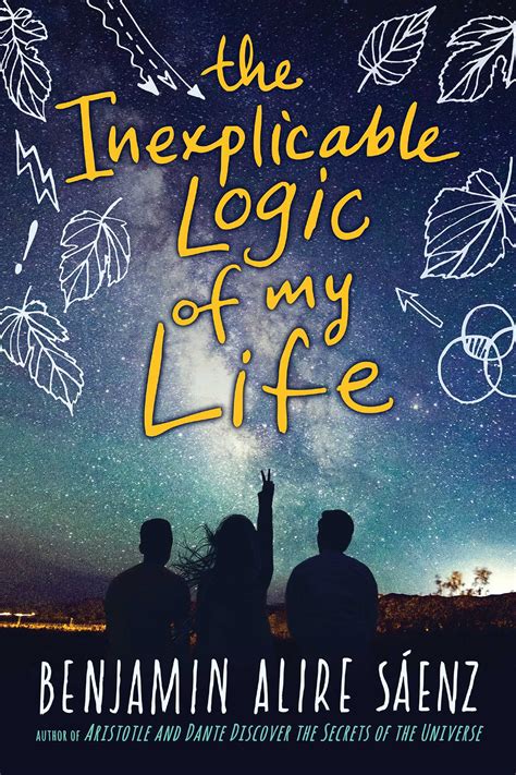 The Inexplicable Logic of My Life | Book by Benjamin Alire Sáenz | Official Publisher Page ...