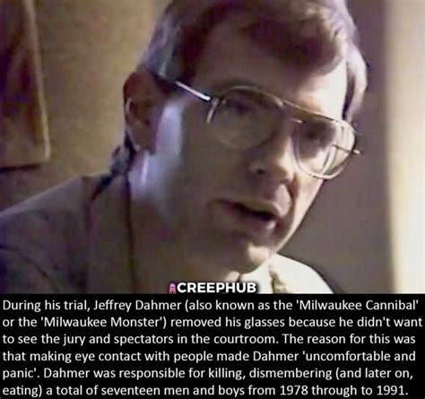 %CREEPg During his trial, Jeffrey Dahmer (also known as the 'Milwaukee ...