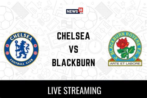 Chelsea vs Blackburn Live Football Streaming For EFL Cup Match: How to ...