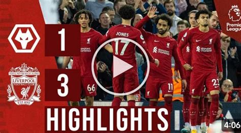 (Video) Watch:Wolves vs Liverpool 1-3 Highlights Goals – Premier League ...