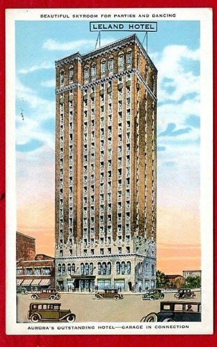 Leland Hotel Aurora, IL | City of aurora, Chicago history, Aurora