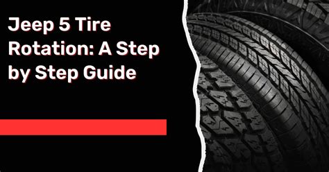 Jeep 5 Tire Rotation: A Step by Step Guide - AutoGlobes