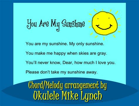 “YOU ARE MY SUNSHINE”. . . . Solo Ukulele Chord/Melody arrangement by Ukulele Mike Lynch ...