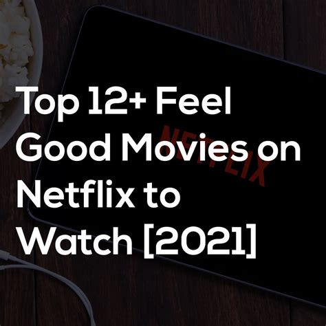 Top 12+ Feel Good Movies on Netflix to Watch [2021]