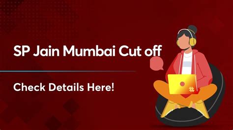 SP Jain Mumbai Cut-off: Get Details about the Cut-off Here!