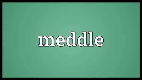 Meddle Meaning - YouTube