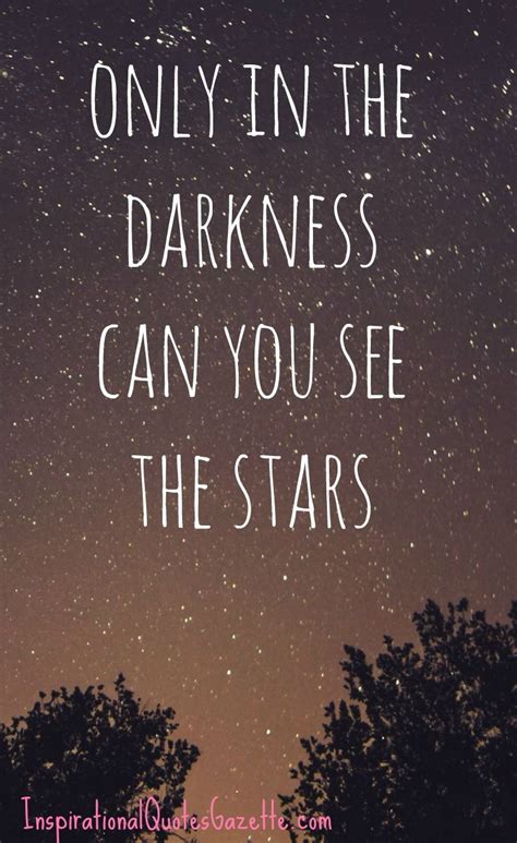 Only in the Darkness Can You See the Stars - Inspirational Quotes Gazette | Inspirational quotes ...