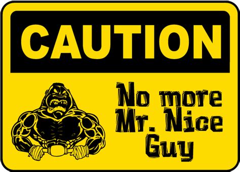 No More Mr. Nice Guy Sign - Claim Your 10% Discount