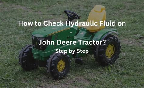 How to Check Hydraulic Fluid on John Deere Tractor?