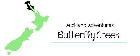 Auckland Adventures - Butterfly Creek - New Zealand