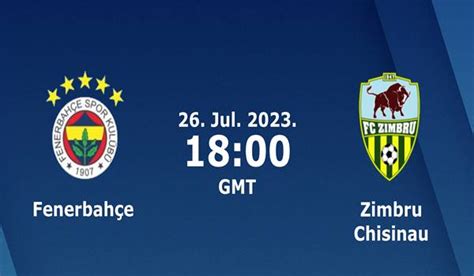 Fenerbahce vs Zimbru Prediction and Match Preview