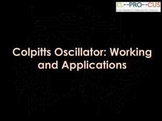 Colpitts Oscillator - Working and Applications | PPT