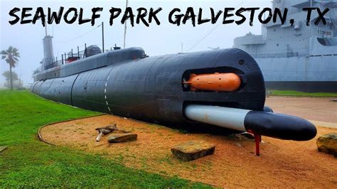 SEAWOLF PARK GALVESTON, TX - YouTube