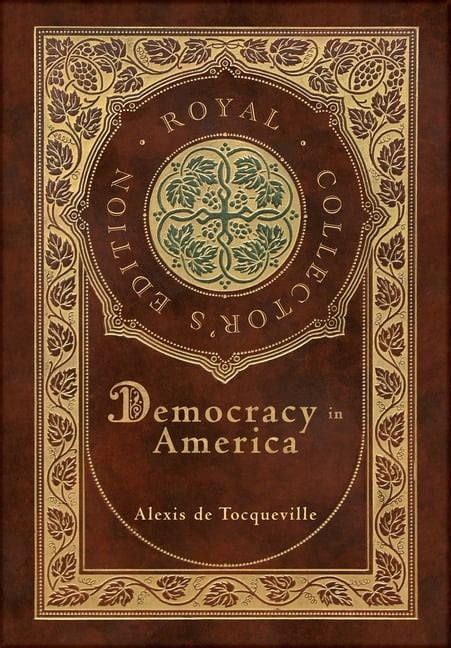 Democracy in America (Royal Collector's Edition) (Annotated) (Case Laminate Hardcover with ...