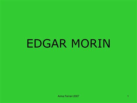 PPT - EDGAR MORIN PowerPoint Presentation, free download - ID:1387211