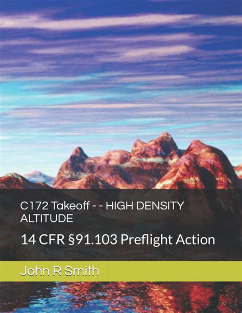 C172 Takeoff - - HIGH DENSITY ALTITUDE: 14 CFR §91.103 Preflight Action by John R Smith | Goodreads