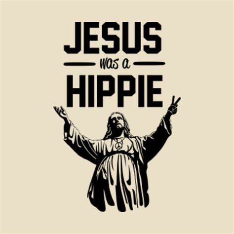 Jesus was a Hippie - Jesus - T-Shirt | TeePublic