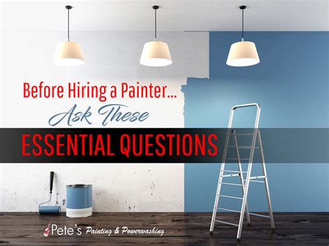 Hiring a Painter? Be Sure to Ask These Essential Questions FIRST - Pete ...