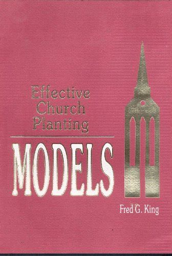 Effective church planting models: King, Fred G: Amazon.com: Books