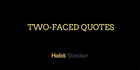 40 Ironically Truthful Two Faced Quotes - Habit Stacker