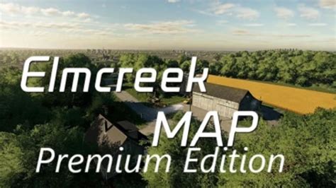 FS22: Elmcreek Premium Edition v 1.0.0.0 Default Map edit Mod für Farming Simulator 22