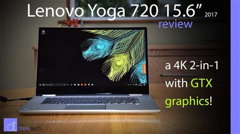 Lenovo Yoga 720 15.6″ 2017 4K 2-in-1 with GTX Graphics Review – drekitech