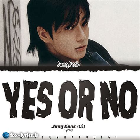 دانلود آهنگ Yes or No از JungKook | فاکس لیریکس