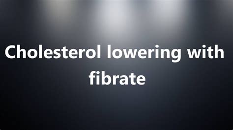 Cholesterol lowering with fibrate - Medical Definition - YouTube