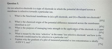 Solved An ion selective electrode is a type of electrode in | Chegg.com