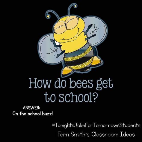 Tonight's Joke for Tomorrow's Students How do bees get to school? On ...