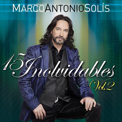 15 Exitos Inolvidables Vol 2 - Marco Antonio Solis: Amazon.de: Musik ...