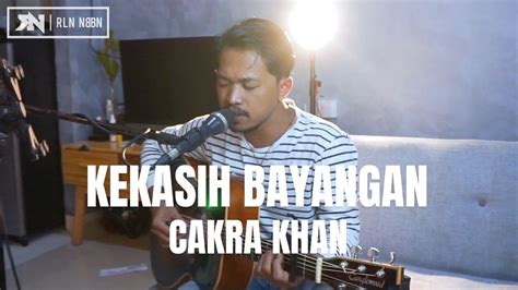 KEKASIH BAYANGAN - CAKRA KHAN (LIVE COVER ROLIN NABABAN) - YouTube