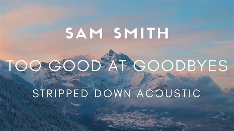 [Acoustic] SAM SMITH - TOO GOOD AT GOODBYES - YouTube