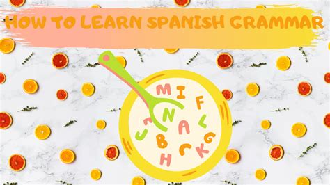 How to learn Spanish grammar - Wanderlust Spanish