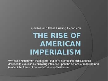 The Rise of American Imperialism: Causes and Influences Lecture & PowerPoint