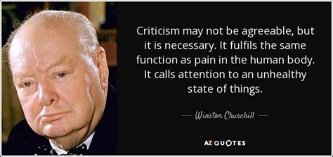 Winston Churchill quote: Criticism may not be agreeable, but it is ...