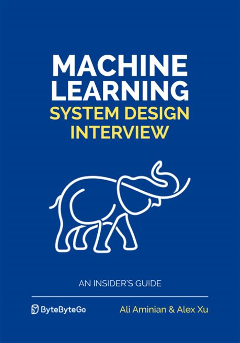 Machine Learning System Design Interview: Aminian, Ali, Xu, Alex ...