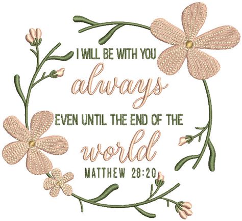 I Will Be With You Alwys Even Until The End Of The World Matthew 28-20 – Embroiderymonkey