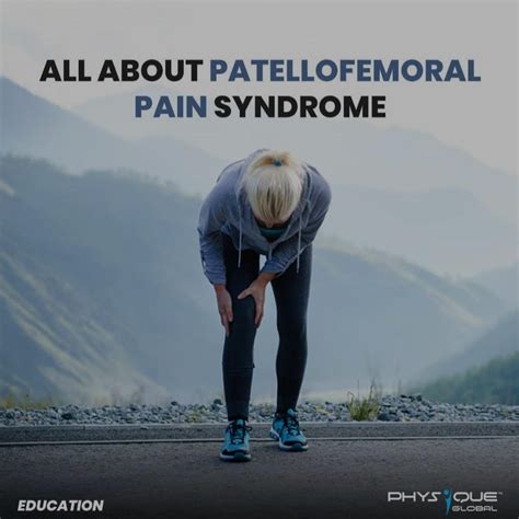 All about Patellofemoral Pain Syndrome | Physique Global