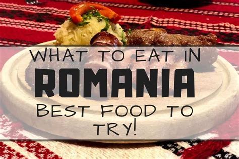 What To Eat in Romania? Traditional Romanian Food You Need To Try!