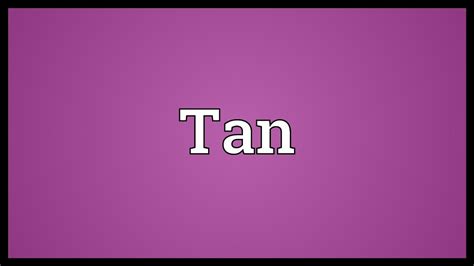 Tan Meaning - YouTube