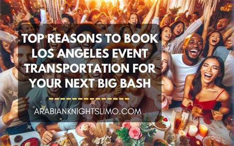 Top Reasons To Book Los Angeles Event Transportation for Your Next Big Bash - Arabian Knights Limo