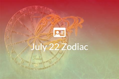 July 22 Zodiac Sign Full Horoscope And Personality