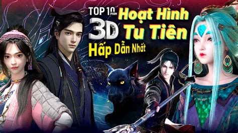 Top 10 Phim Hoạt Hình 3d Trung Quốc Thể Loại Tu Tiên Hấp Dẫn Nhất Hiện Nay - YouTube