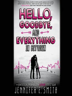 Hello, Goodbye, and Everything in Between by Jennifer E. Smith ...