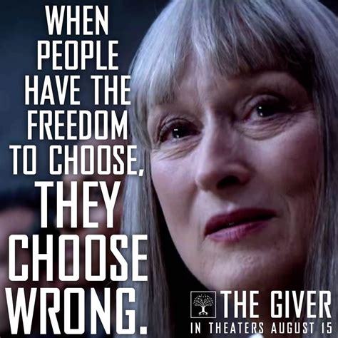 "When people have the freedom to choose, they choose wrong." | Giver quotes, The giver, Movie quotes