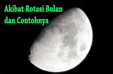 √ 10 Akibat Terjadinya Rotasi Bulan dan Contohnya | Ilmu Geografi